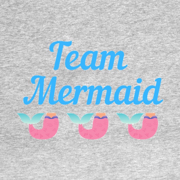 Team Mermaid Shirt by TeesByTay